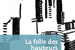 La folie des hauteurs  critique du gratteciel_Infolio_9782884747776.jpg