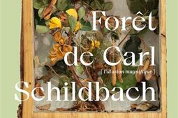 La foret de Carl Schildbach  lillusion magnifiq_Les editions Martin de Halleux_Lexitis_9782490393336.jpg