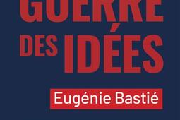 La guerre des idées : enquête au coeur de l'intelligentsia française.jpg