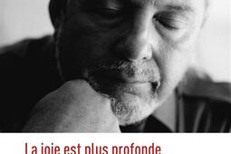 La joie est plus profonde que la tristesse : entretiens avec Alexandre Lacroix.jpg