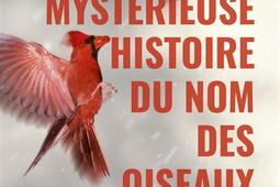 La mysterieuse histoire du nom des oiseaux  du m_R Laffont_9782221276006.jpg