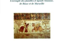 La noblesse et l'Eglise en Provence, fin Xe-début XIVe siècle : l'exemple des familles d'Agoult-Simiane, de Baux et de Marseille.jpg
