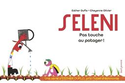 La pauvreté expliquée par Esther Duflo. Seleni : pas touche au potager !.jpg