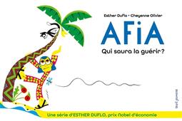 La pauvreté expliquée par Esther Duflo. Vol. 2. Afia : qui saura la guérir ?.jpg