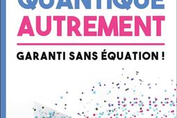 La quantique autrement : garanti sans équation !.jpg