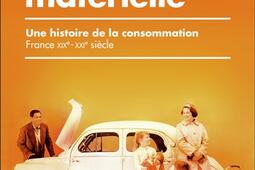 La révolution matérielle : une histoire de la consommation : France XIXe-XXIe siècle.jpg