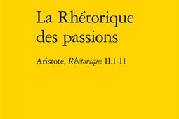 La rhetorique des passions  Aristote Rhetoriqu_Classiques Garnier_9782406124009.jpg