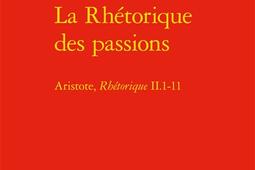 La rhetorique des passions  Aristote Rhetoriqu_Classiques Garnier_9782406124016.jpg