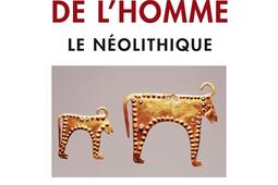 La seconde naissance de l'homme : le néolithique.jpg