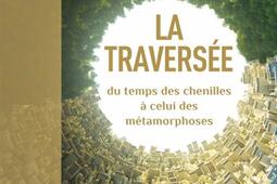 La traversee  du temps des chenilles a celui des metamorphoses  un contre recit positif pour traverser le chaos_Les Liens qui liberent.jpg