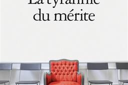 La tyrannie du mérite : qu'avons-nous fait du bien commun ?.jpg