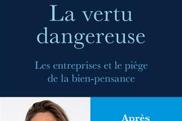 La vertu dangereuse  les entreprises et le piege_Editions de lObservatoire_9791032933787.jpg