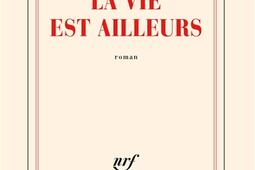 La vie est ailleurs.jpg