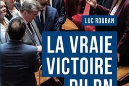 La vraie victoire du RN_Presses de Sciences Po_9782724640052.jpg