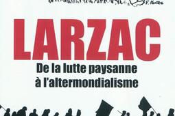 Larzac : de la lutte paysanne à l'altermondialisme.jpg