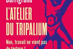 Latelier du tripalium  non travail ne vient pas_Ed des Equateurs_9782382845837.jpg