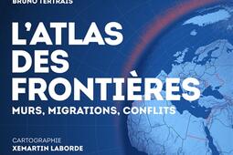 Latlas des frontieres  murs migrations confli_Les Arenes_9791037511638.jpg