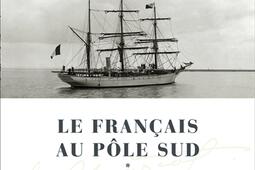 Le Français au pôle Sud. Le Pourquoi-pas ? dans l'Antarctique.jpg