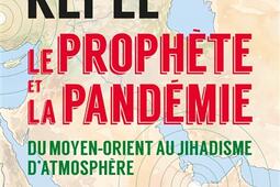 Le Prophète et la pandémie : du Moyen-Orient au jihadisme d'atmosphère.jpg