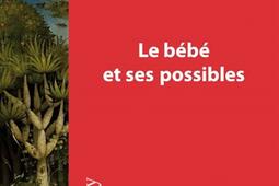 Le bébé et ses possibles.jpg