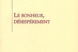 Le bonheur, désespérément.jpg