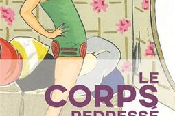 Le corps redresse_Le Felin_9782866458690.jpg