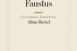 Le docteur Faustus : la vie du compositeur allemand Adrian Leverkühn racontée par un ami.jpg