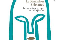 Le feuilleton dHermes  la mythologie grecque en_Bayard Jeunesse_9791036324253.jpg