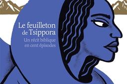 Le feuilleton de Tsippora : un récit biblique en cent épisodes.jpg