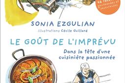 Le goût de l'imprévu : dans la tête d'une cuisinière passionnée : découvrez 46 recettes gourmandes et savoureuses.jpg