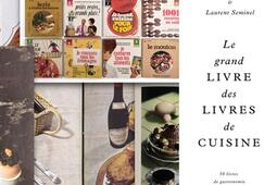 Le grand livre des livres de cuisine : 50 livres de gastronomie à lire une fois dans sa vie.jpg