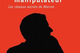Le grand manipulateur  les reseaux secrets de Ma_Points_9782757886762.jpg