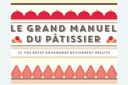 Le grand manuel du patissier  et vos reves gour_Marabout_9782501099783.jpg