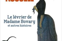 Le lévrier de madame Bovary : et autres histoires.jpg