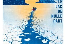 Le lac de nulle part_Gallmeister_9782351788851.jpg