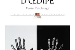 Le miroir dOedipe  penser lesclavage_Seuil_9782021538519.jpg