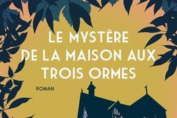 Le mystere de la maison aux trois ormes_Seuil_9782021563313.jpg