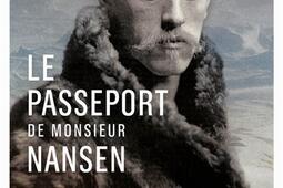 Le passeport de Monsieur Nansen : une vie de Fridtjof Nansen.jpg
