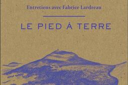 Le pied à terre : entretiens avec Fabrice Lardreau.jpg