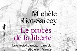 Le procès de la liberté : une histoire souterraine du XIXe siècle en France.jpg