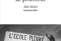 Le professeur_Albin Michel_Avantscene theatre_9782226494771.jpg
