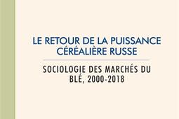 Le retour de la puissance cerealiere russe  sociologie des marches du ble 20002018_PIEPeter Lang.jpg