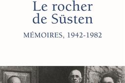 Le rocher de Süsten. Mémoires, 1942-1982.jpg