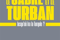 Le sabre et le turban : jusqu'où ira la Turquie ?.jpg