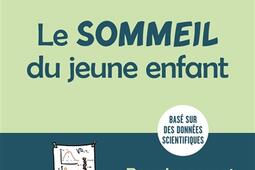 Le sommeil du jeune enfant : pour les parents qui ne font pas leurs nuits : basé sur des données scientifiques.jpg