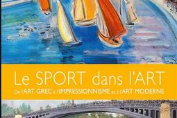 Le sport dans lart  de lart grec a limpressionnisme et a lart moderne_Larousse_9782036065826.jpg