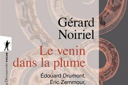 Le venin dans la plume : Edouard Drumont, Eric Zemmour et la part sombre de la République.jpg