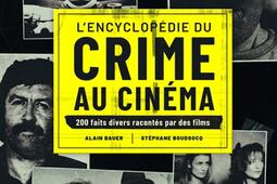 Lencyclopedie du crime au cinema  200 faits divers racontes par des films_Gründ_9782324033926.jpg