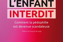 Lenfant interdit  comment la pedophilie est devenue scandaleuse_Armand Colin.jpg