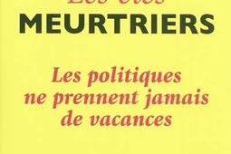 Les étés meurtriers : les politiques ne prennent jamais de vacances.jpg